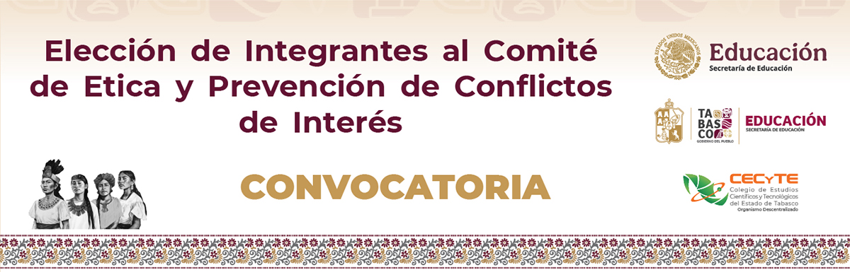 Elección de Integrantes Titulares y Suplentes del Comité de Ética y Prevención de Conflictos de Interés en el Colegio de Estudios Científicos y Tecnológicos del Estado de Tabasco