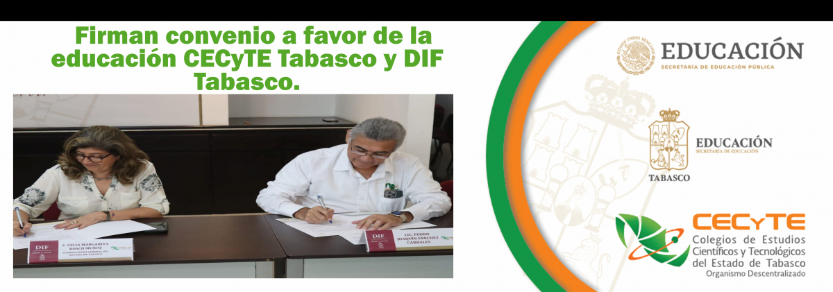 Firman convenio a favor de la educación CECyTE Tabasco y DIF Tabasco.
Villahermosa, Tabasco.